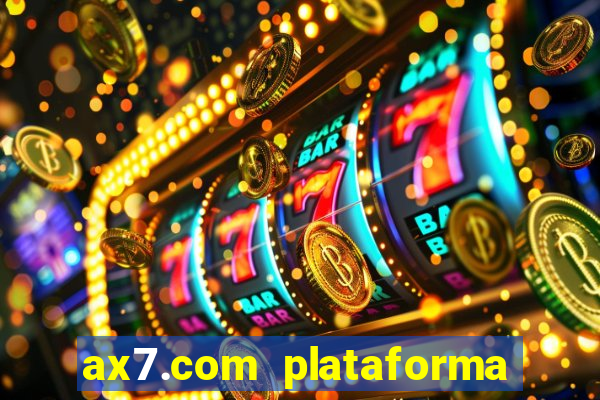 ax7.com plataforma de jogos